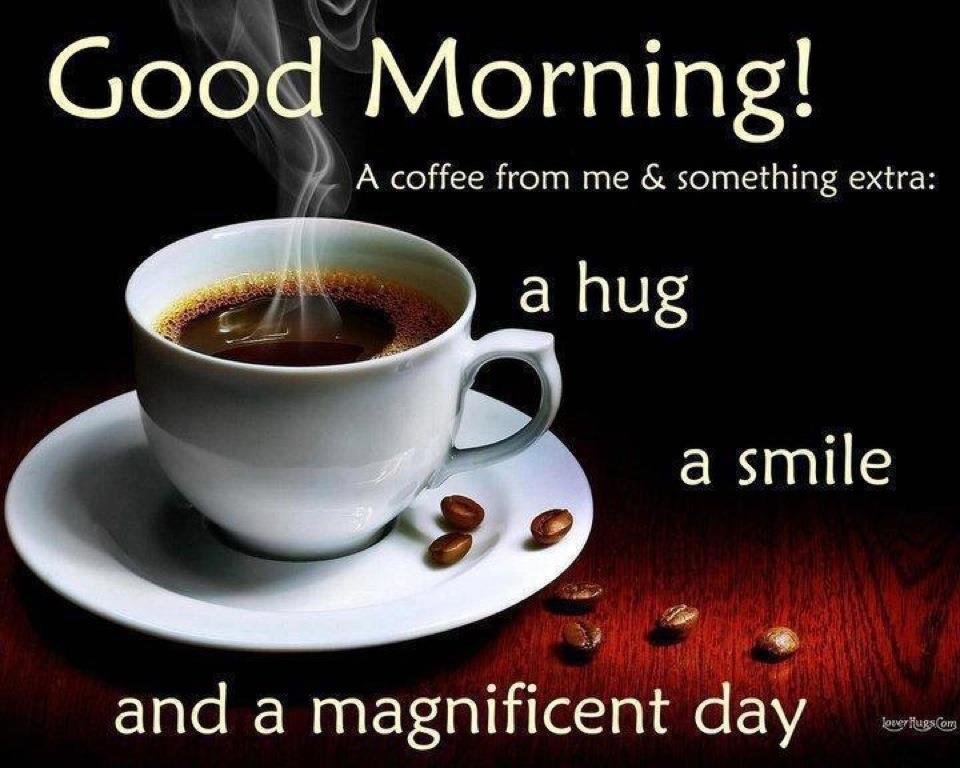 Good Morning, a cup of coffee a hug and a prayer , just for you! | For ...