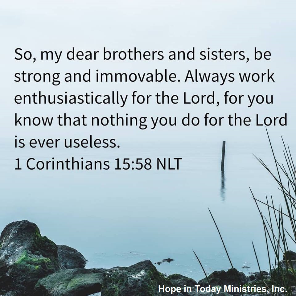 1 Corinthians 15 58 Nlt Hope In Today Ministries Inc For